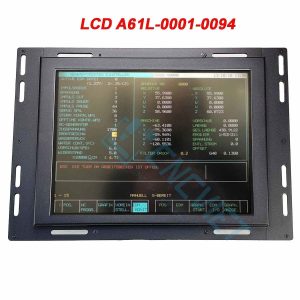 A61L-0001-0094 LCD DÀNH CHO MÁY CNC FANUC 0 6 10 11 15 16 18 21 PM...